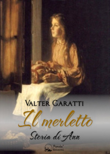 Il merletto. Storia di Ann - Valter Garatti