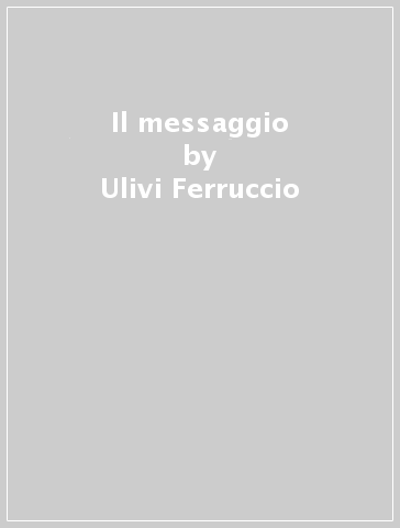 Il messaggio - Ulivi Ferruccio