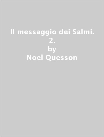 Il messaggio dei Salmi. 2. - Noel Quesson