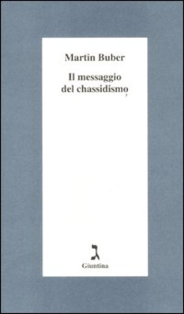 Il messaggio del chassidismo - Martin Buber