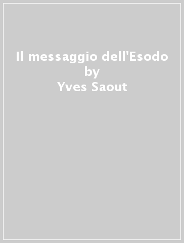 Il messaggio dell'Esodo - Yves Saout