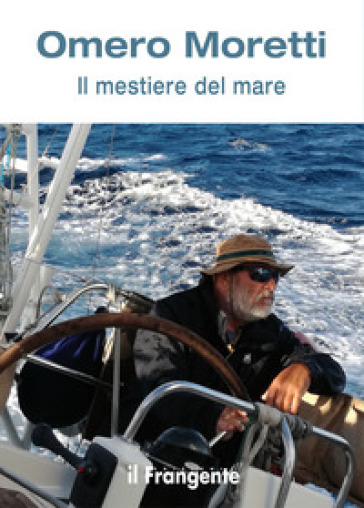 Il mestiere del mare - Omero Moretti