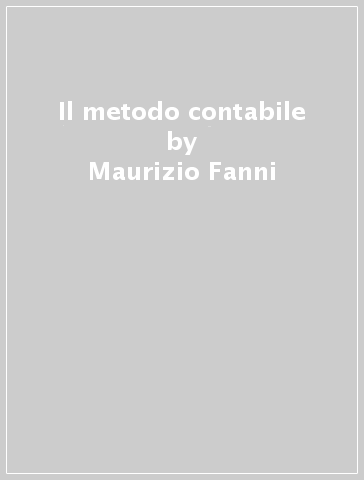 Il metodo contabile - Livio Cossar - Maurizio Fanni