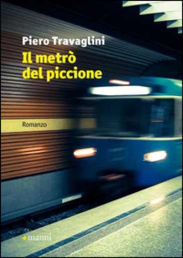 Il metrò del piccione - Piero Travaglini