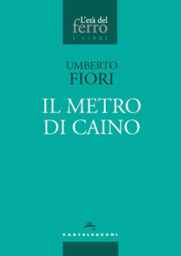 Il metro di Caino - Umberto Fiori
