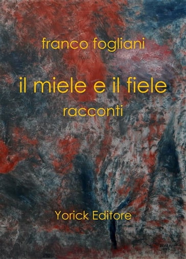 Il miele e il fiele - Franco Fogliani