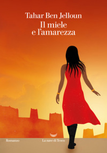 Il miele e l'amarezza - Tahar Ben Jelloun