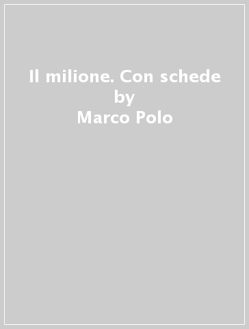 Il milione. Con schede - Marco Polo