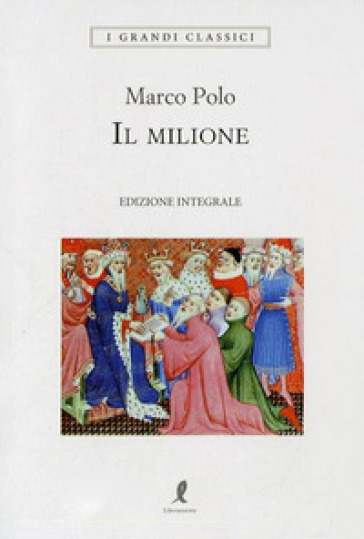 Il milione. Ediz. integrale - Marco Polo