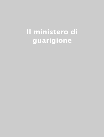 Il ministero di guarigione