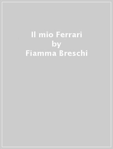 Il mio Ferrari - Fiamma Breschi