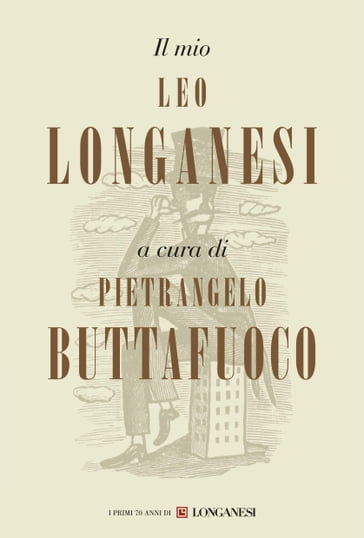 Il mio Leo Longanesi - Pietrangelo Buttafuoco