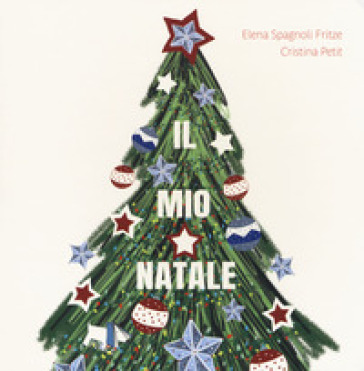 Il mio Natale. Ediz. a colori - Elena Spagnoli Fritze - Cristina Petit