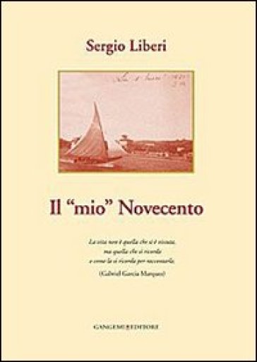 Il mio Novecento - Sergio Liberi