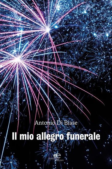 Il mio allegro funerale - Antonio Di Biase