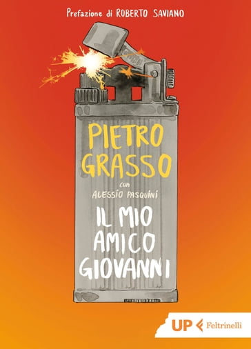 Il mio amico Giovanni - Pietro Grasso - Roberto Saviano