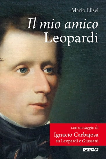 Il mio amico Leopardi - Ignacio Carbajosa - Mario Elisei