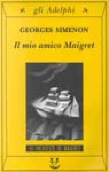 Il mio amico Maigret - Georges Simenon