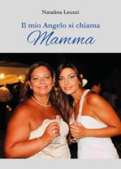 Il mio angelo si chiama mamma