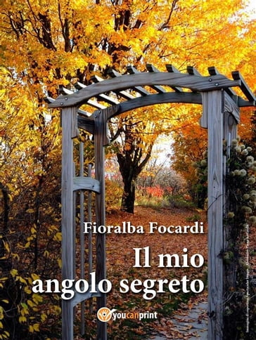 Il mio angolo segreto - Fioralba Focardi