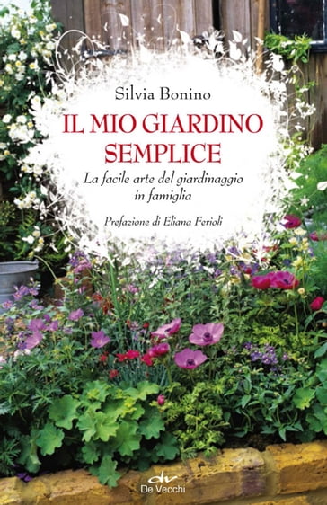 Il mio giardino semplice - Silvia Bonino