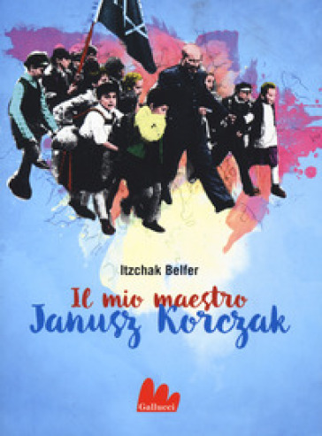 Il mio maestro Janusz Korczak - Itzchak Belfer