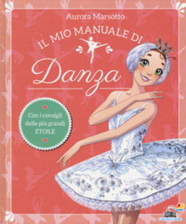 Il mio manuale di danza - Aurora Marsotto