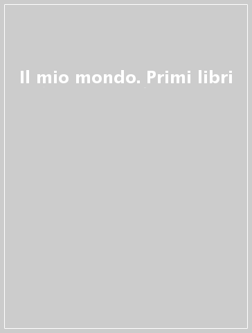 Il mio mondo. Primi libri