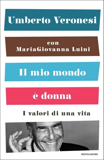 Il mio mondo è donna - Umberto Veronesi - MariaGiovanna Luini