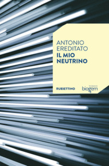 Il mio neutrino - Antonio Ereditato
