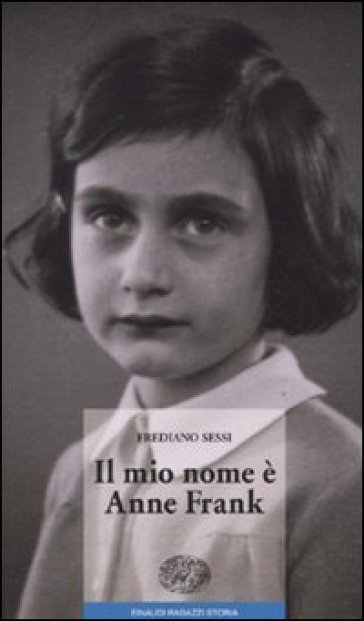 Il mio nome è Anne Frank - Frediano Sessi