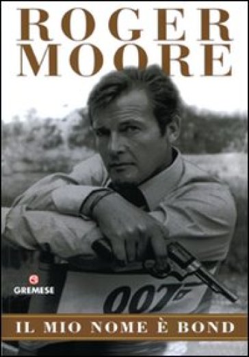 Il mio nome è Bond - Roger Moore - Gareth Owen