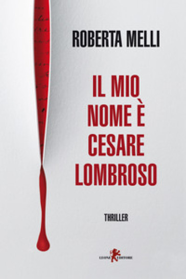 Il mio nome è Cesare Lombroso - Roberta Melli