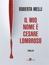 Il mio nome è Cesare Lombroso