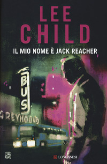 Il mio nome è Jack Reacher - Lee Child - Libro - Mondadori Store