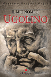 Il mio nome è Ugolino