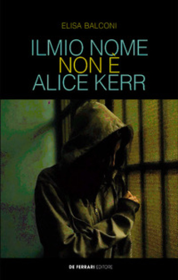 Il mio nome non è Alice Kerr - Elisa Balconi
