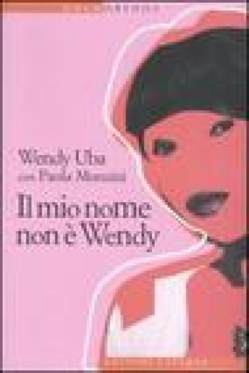 Il mio nome non è Wendy - Wendy Uba - Paola Monzini