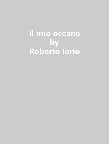 Il mio oceano - Roberto Iorio