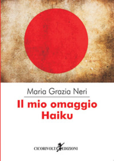 «Il mio omaggio Haiku» - Maria Grazia Neri