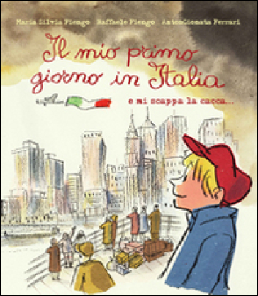 Il mio primo giorno in Italia - M. Silvia Fiengo - Raffaele Fiengo