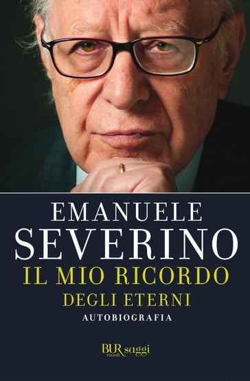 Il mio ricordo degli eterni - Emanuele Severino