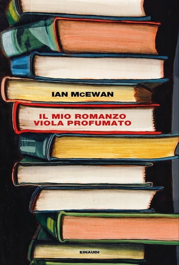 Il mio romanzo viola profumato - Ian McEwan