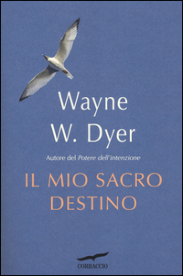 Il mio sacro destino - Wayne W. Dyer