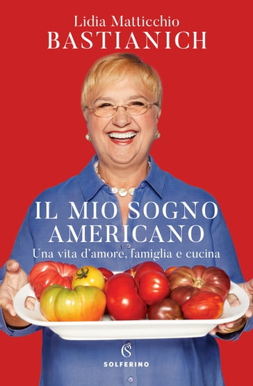 Il mio sogno americano - Lidia Bastianich