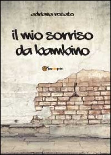 Il mio sorriso da bambino - Adriana Rosato