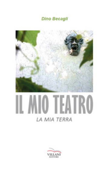 Il mio teatro, la mia terra - Dino Becagli