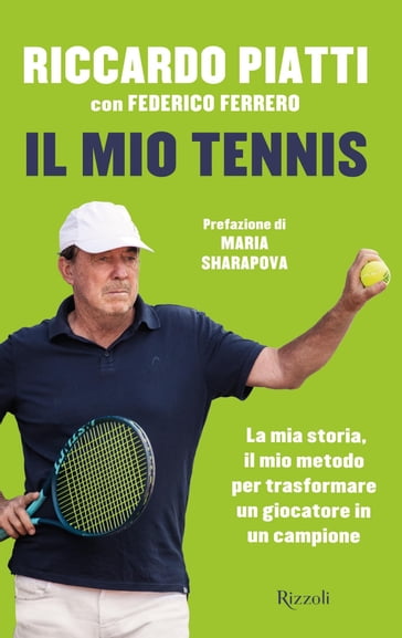 Il mio tennis - Federico Ferrero - Riccardo Piatti