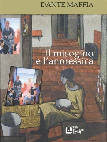 Il misogino e l'anoressica - Dante Maffia