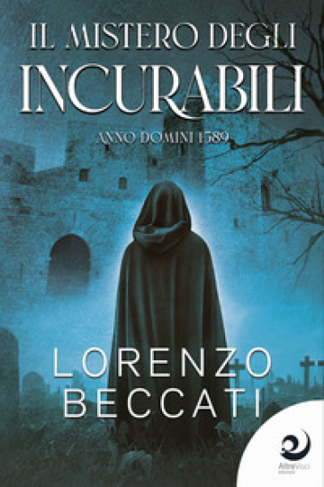 Il mistero degli incurabili - Lorenzo Beccati